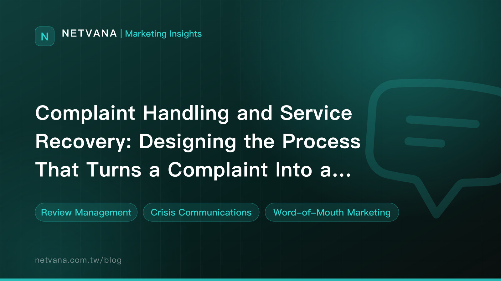 Complaint Handling and Service Recovery: Designing the Process That Turns a Complaint Into a Recommendation | NETVANA Marketing Insights article cover