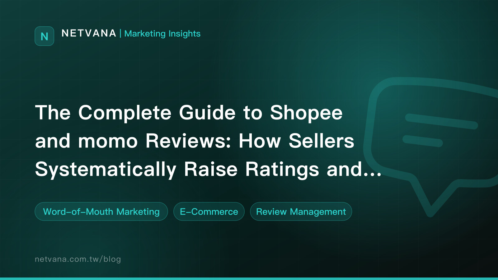 The Complete Guide to Shopee and momo Reviews: How Sellers Systematically Raise Ratings and Positive Review Rates | NETVANA Marketing Insights article cover