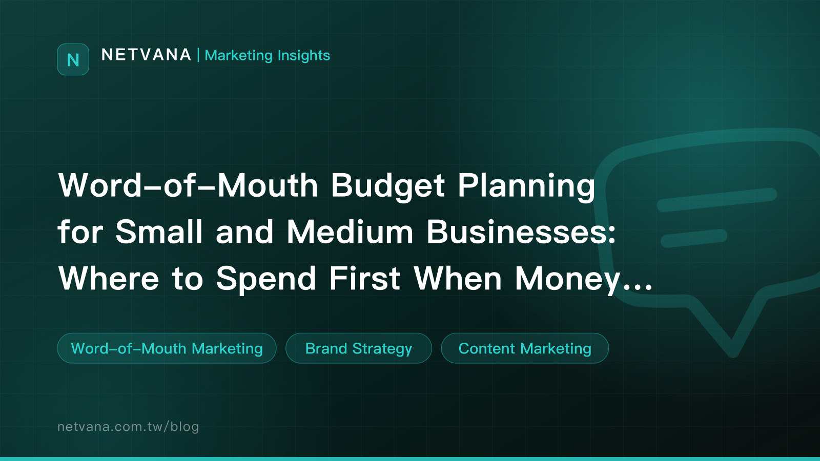 Word-of-Mouth Budget Planning for Small and Medium Businesses: Where to Spend First When Money Is Limited | NETVANA Marketing Insights article cover