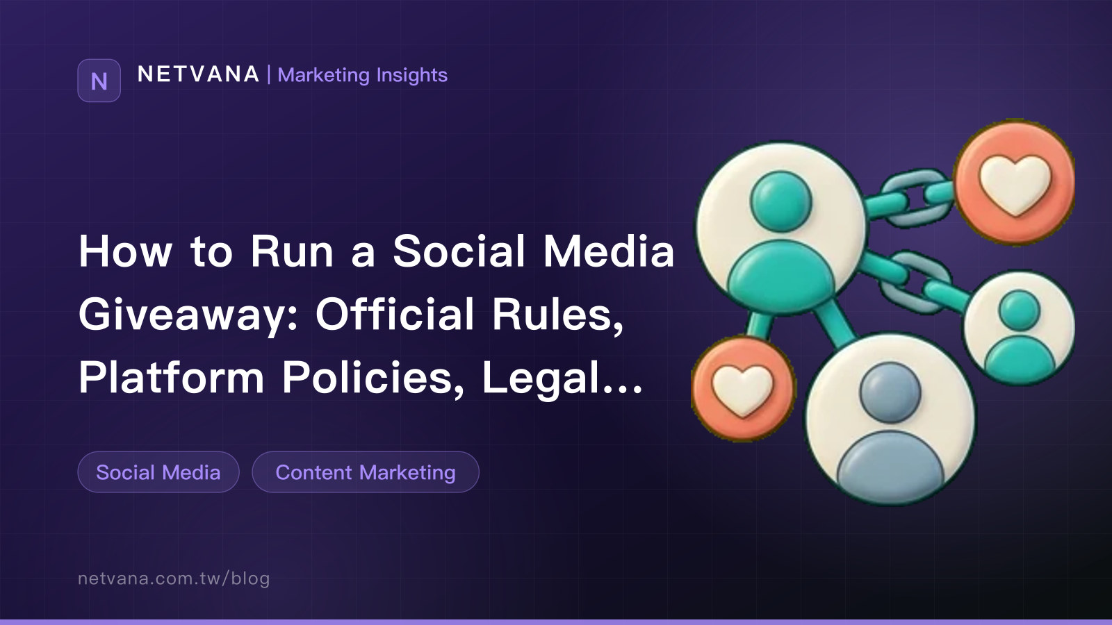 How to Run a Social Media Giveaway: Official Rules, Platform Policies, Legal Principles, and Avoiding Prize-Only Followers | NETVANA Marketing Insights article cover