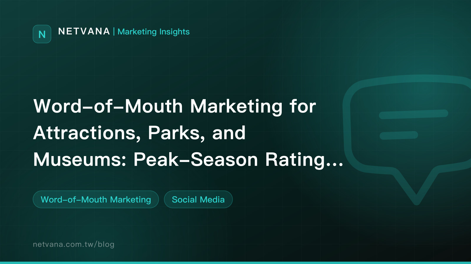 Word-of-Mouth Marketing for Attractions, Parks, and Museums: Peak-Season Rating Swings | NETVANA Marketing Insights article cover