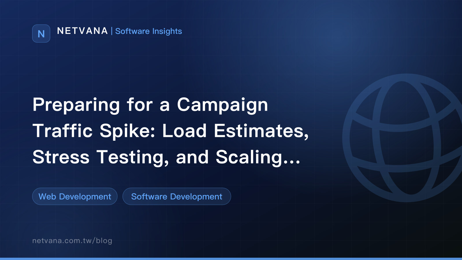 Preparing for a Campaign Traffic Spike: Load Estimates, Stress Testing, and Scaling Plans | NETVANA Software Insights article cover