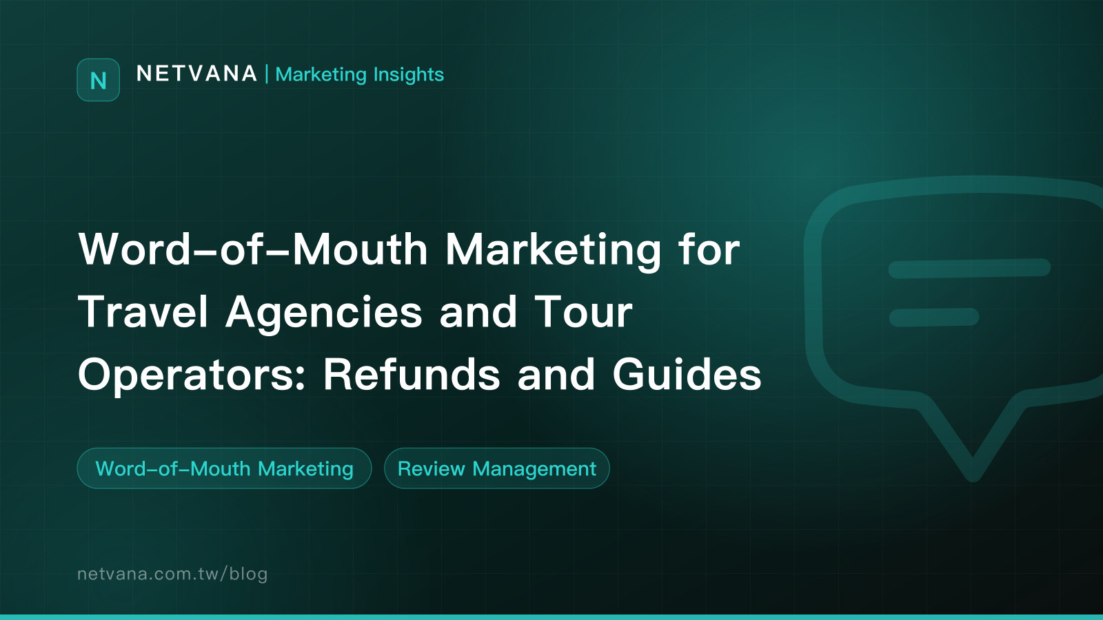 Word-of-Mouth Marketing for Travel Agencies and Tour Operators: Refunds and Guides | NETVANA Marketing Insights article cover