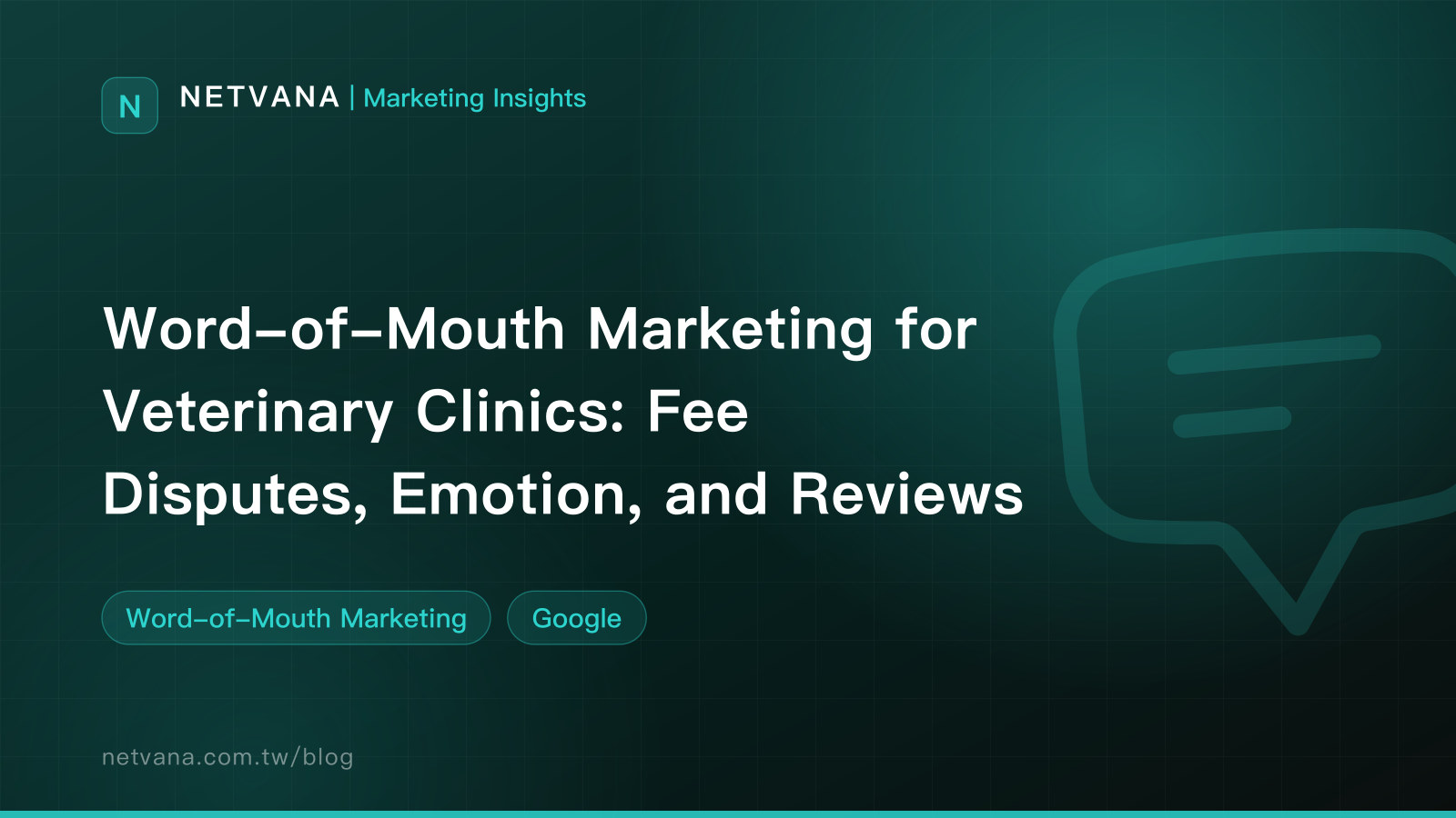 Word-of-Mouth Marketing for Veterinary Clinics: Fee Disputes, Emotion, and Reviews | NETVANA Marketing Insights article cover