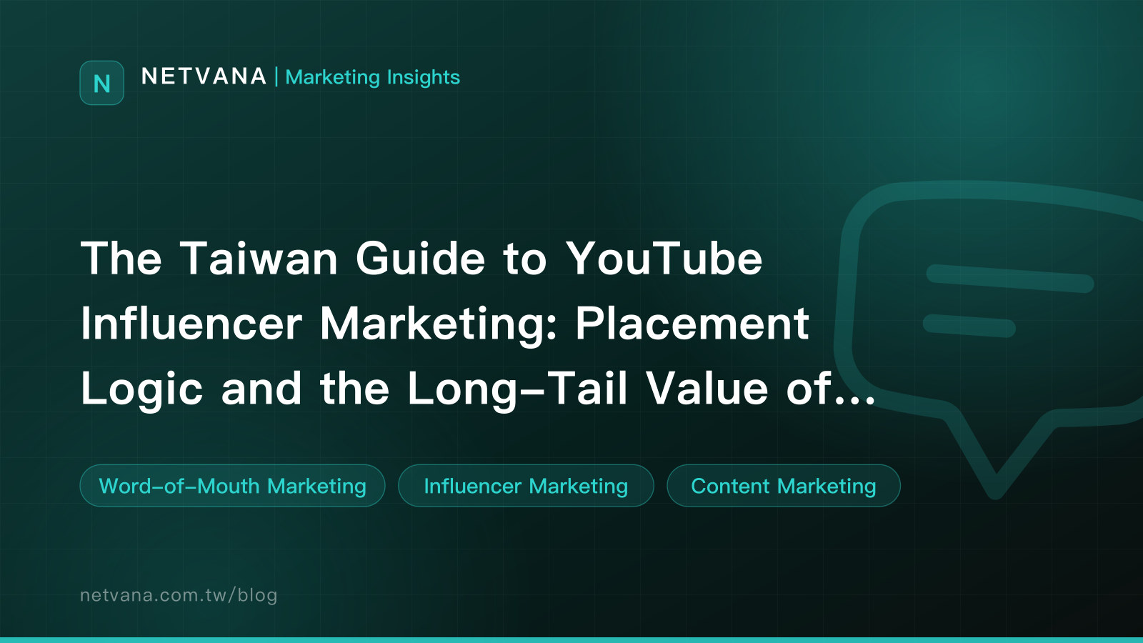 The Taiwan Guide to YouTube Influencer Marketing: Placement Logic and the Long-Tail Value of Video Reviews | NETVANA Marketing Insights article cover